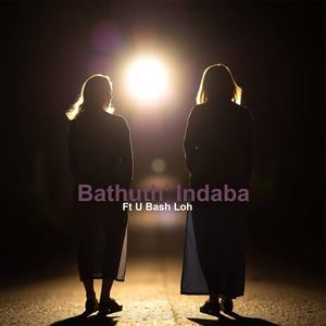 Bathuth' Indaba (feat. U Bash Loh)