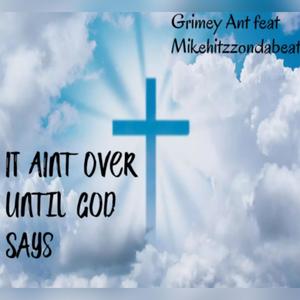 It Aint Over until GOD Says (feat. Mikehitzzondabeat) (Radio Edit)