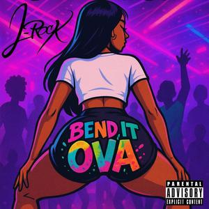 Bend It Ova (Explicit)