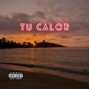 Tu calor (Explicit)