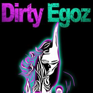 Dirty Egoz (Explicit)