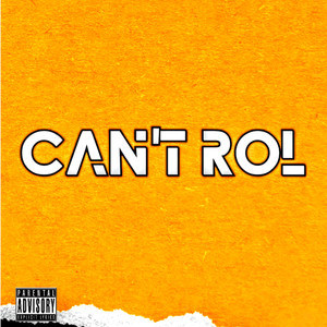 Can't Rol (Explicit)