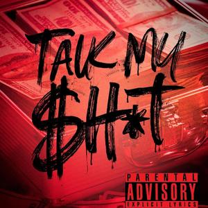 Talk My **** (feat. praiseganga) [Explicit]