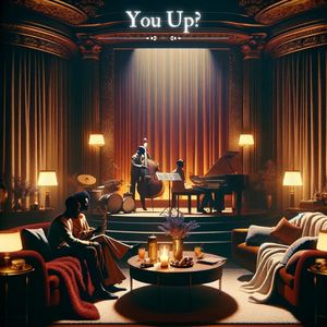 You Up? (Romantic Remedies Jazz, Comfort Person)