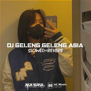 Dj Geleng Geleng Asia Slowed+Reverb