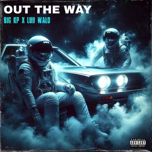 Out The Way (feat. Big King Papi) [Explicit]