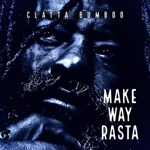 Clatta Bumboo - Make Way Rasta