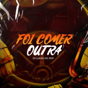 Foi Comer Outra (Explicit)