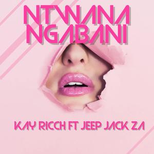 Ntwana ngabani (feat. Jeep Jack ZA)