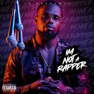 IM NOT A RAPPER (Explicit)