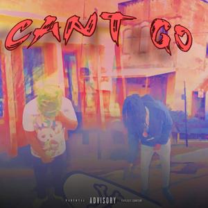 Can't Go (feat. Luh gen) (Explicit)
