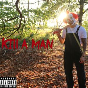 Kill A Man (Explicit)