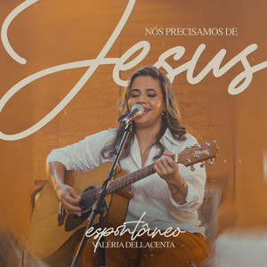 Nós Precisamos de Jesus / Espontâneo
