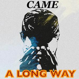 CAME A LONG WAY (Explicit)