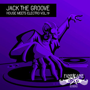 Jack the Groove - House Meets Electro, Vol. 19