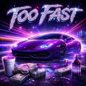 Too Fast (Explicit)