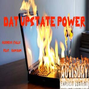 Sickness_Falls - Dat Upstate Power (feat. Bam Bam) (Explicit)