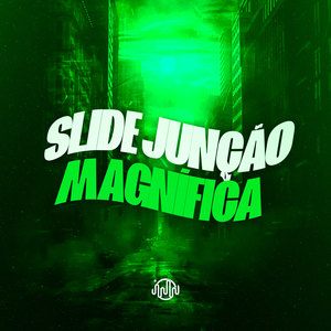 Slide Junção Magnífica (SLOWED VERSION)