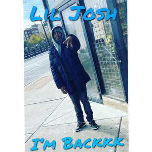 Lil Josh - I’m Backkk (Explicit)