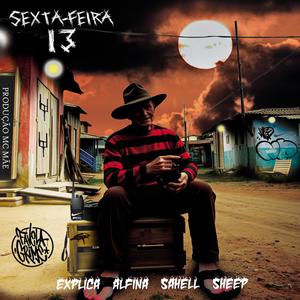 Sexta Feira 13 (feat. Alfina, Sahell, Sheep Rimador Oficial, Explica & MC Mãe) [Explicit]