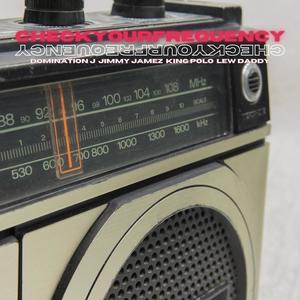 Checkyourfrequency Cypher (feat. Domination J, JimmyJamez & Lew Daddy) (Explicit)