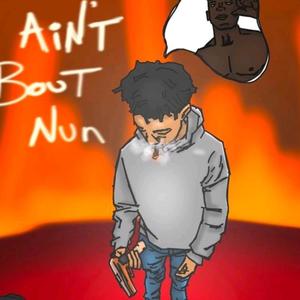 Ain't Bout Nun (Explicit)