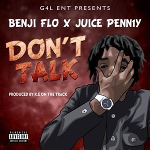 Don't Talk (feat. Juice Penn1y) [Explicit]