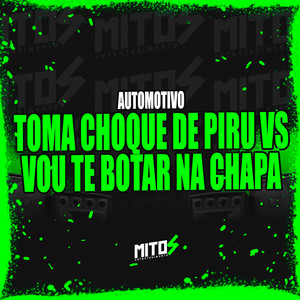 Automotivo Toma Choque De Piru VS Vou Te Botar Na Chapa (Explicit)