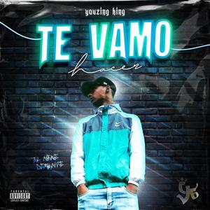 Te vamo' hacer (Explicit)