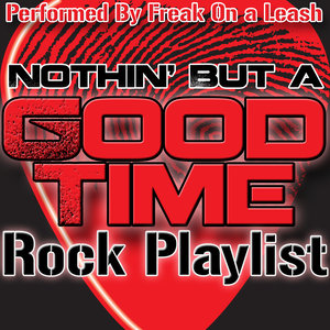 Nothin' But a Good Time: Rock Playlist