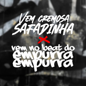 VEM CREMOSA SAFADINHA X VEM NO BEAT DO EMPURRA (Explicit)