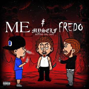 Me Myself & Fredo (Explicit)