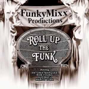 ROLL UP THE FUNK (feat. Antonia Marquee, Rob Young, ALE MAFx & Marco Toba)