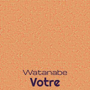 Watanabe Votre