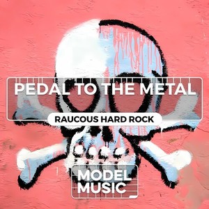 Pedal To The Metal - Raucous Hard Rock