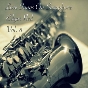 Love Songs On Saxophone Vol. 8