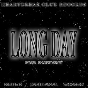 Long Day (feat. Bless D'Jour, Dipsey D & Ty Boolin) [Explicit]