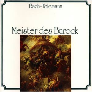 Johann Sebastian Bach, Georg Philipp Telemann: Meister des Barock