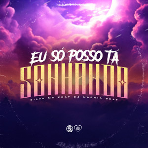 Eu Só Posso Tá Sonhando (Explicit)