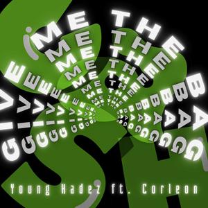 Give Me The Bag (feat. Corleon) (Explicit)