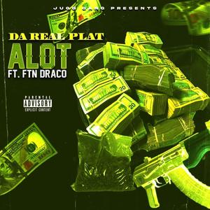 Alot (feat. FTN Draco) (Explicit)