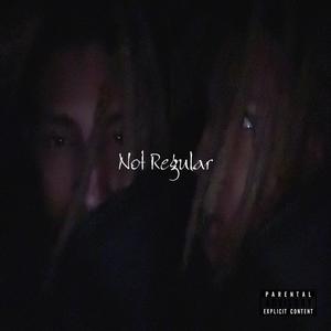 Not Regular (Explicit)