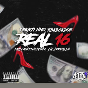 Real 16 (feat. EBK BCKDOE, EkillaOffDaBlock & Lil Boozilla) [Explicit]