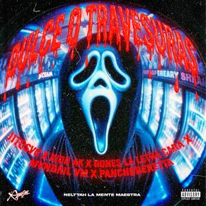 Dulce O Travesura (feat. Kidd Ak SVG, Gones La Letra Cara, Mvndrill VM, PanchoBeretta & Nelttah La Mente Maestra) (Explicit)