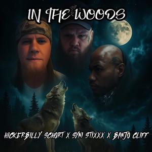 In The Woods (feat. Syni Stixxx & Banjo Cliff) (Explicit)