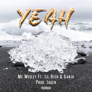 Yeah (feat. MC Wesley, Frz Ricch & Ganja) [Explicit]