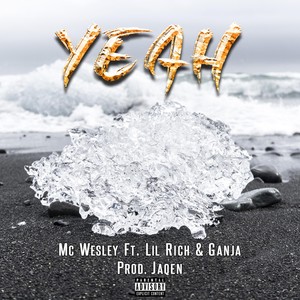 Yeah(feat. MC Wesley, Frz Ricch & Ganja) (Explicit)