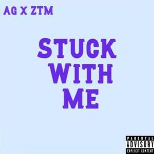 Stuck With Me(feat. AG6 & ZTM) (Explicit)
