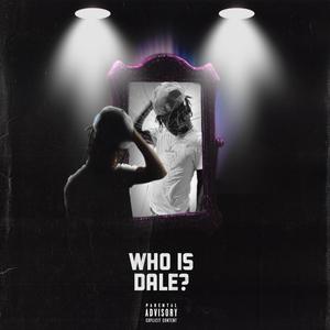 WHO IS DALE? (Explicit)