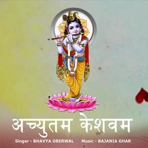 ACHYUTAM KESHAVAM (feat. BHAVYA OBERWAL)